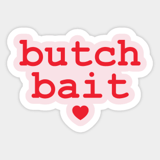 butch bait Sticker